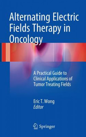 Książka Alternating Electric Fields Therapy in Oncology Eric T. Wong