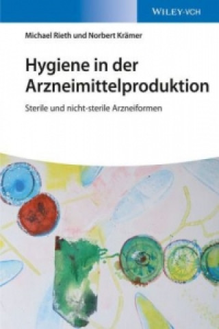 Knjiga Hygiene in der Arzneimittelproduktion - Sterile und nicht-sterile Arzneiformen Michael Rieth