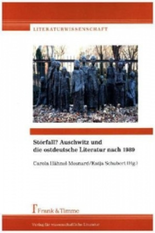 Carte Störfall? Auschwitz und die ostdeutsche Literatur nach 1989 Carola Hähnel-Mesnard