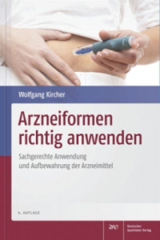 Kniha Arzneiformen richtig anwenden Wolfgang Dr. Kircher