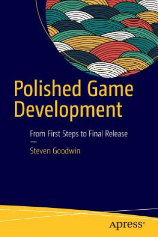 Kniha Polished Game Development Steven Goodwin