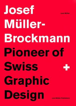 Könyv Josef Muller-Brockmann: Pioneer of Swiss Graphic Design Lars Müller