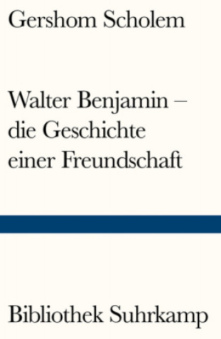 Kniha Walter Benjamin - die Geschichte einer Freundschaft Gershom Scholem