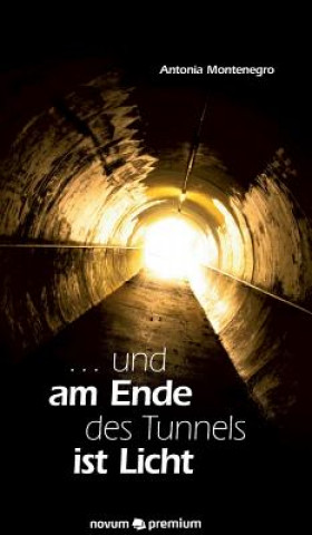 Könyv ... und am Ende des Tunnels ist Licht Antonia Montenegro