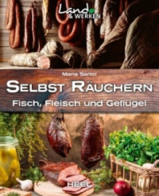 Kniha Selbst räuchern: Fleisch, Fisch und Geflügel Maria Sartor