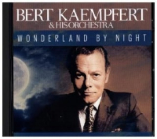 Hanganyagok Bert Kaempfert & his Orchestra - Wonderland by Night, 1 Audio-CD Bert Kaempfert