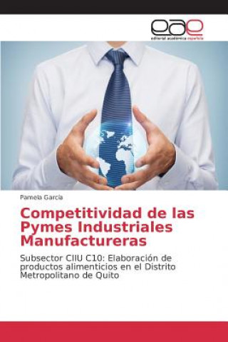 Könyv Competitividad de las Pymes Industriales Manufactureras Garcia Pamela