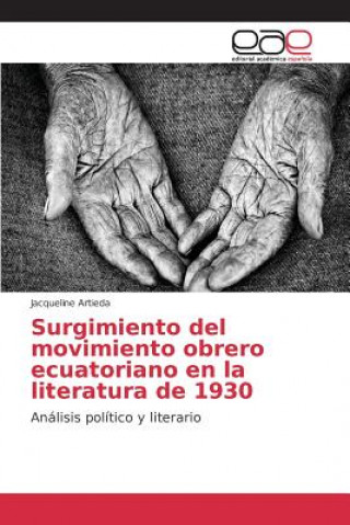 Könyv Surgimiento del movimiento obrero ecuatoriano en la literatura de 1930 Artieda Jacqueline