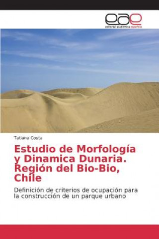 Buch Estudio de Morfologia y Dinamica Dunaria. Region del Bio-Bio, Chile Costa Tatiana