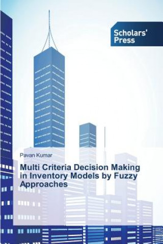 Carte Multi Criteria Decision Making in Inventory Models by Fuzzy Approaches Kumar Pavan