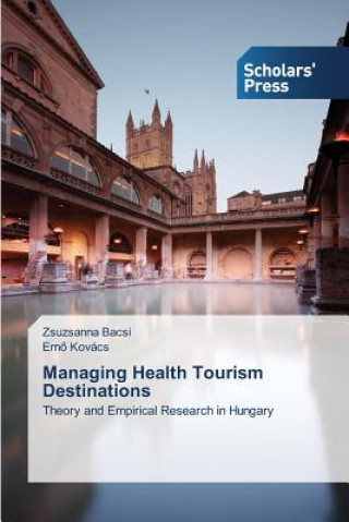 Buch Managing Health Tourism Destinations Bacsi Zsuzsanna