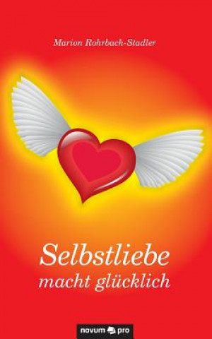 Libro Selbstliebe macht glucklich Marion Rohrbach-Stadler