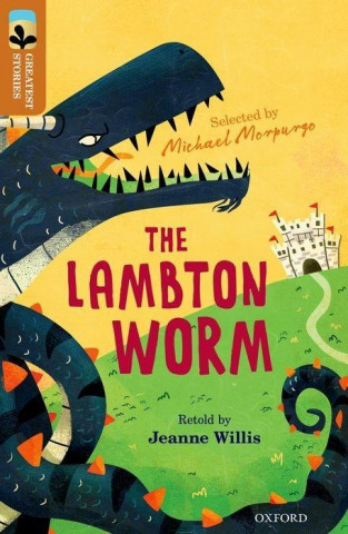 Könyv Oxford Reading Tree TreeTops Greatest Stories: Oxford Level 8: The Lambton Worm Jeanne Willis