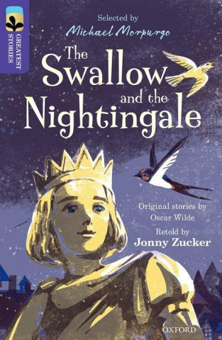 Kniha Oxford Reading Tree TreeTops Greatest Stories: Oxford Level 11: The Swallow and the Nightingale Jonny Zucker