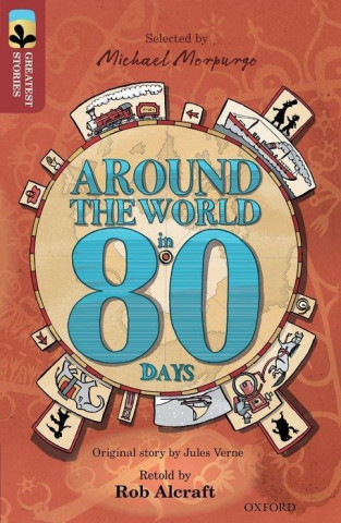 Könyv Oxford Reading Tree TreeTops Greatest Stories: Oxford Level 15: Around the World in 80 Days Rob Alcraft