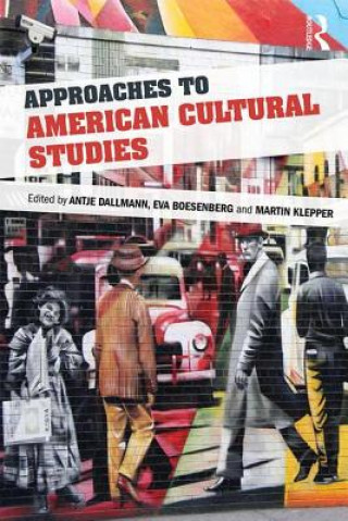 Kniha Approaches to American Cultural Studies Antje Dallmann