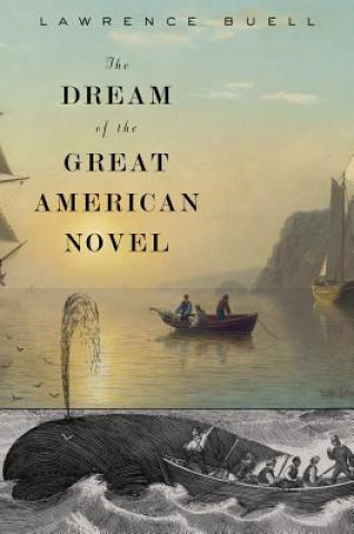 Kniha Dream of the Great American Novel Lawrence Buell