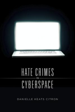 Könyv Hate Crimes in Cyberspace Danielle Keats Citron