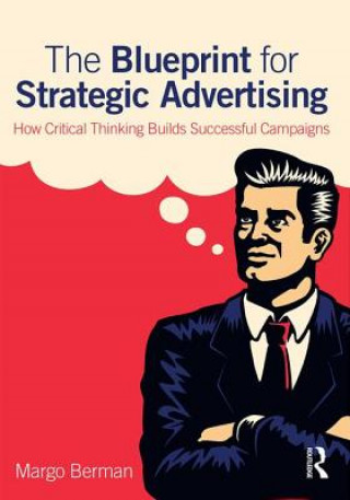 Könyv Blueprint for Strategic Advertising Margo Berman