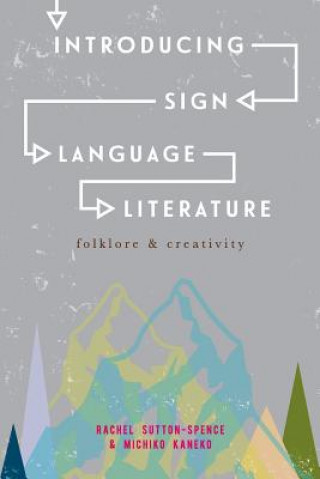 Kniha Introducing Sign Language Literature Rachel Sutton-Spence