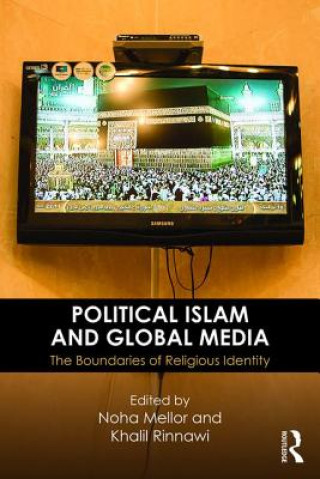 Книга Political Islam and Global Media Noha Mellor