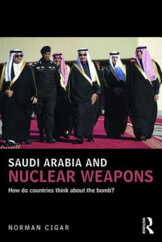 Kniha Saudi Arabia and Nuclear Weapons Norman Cigar