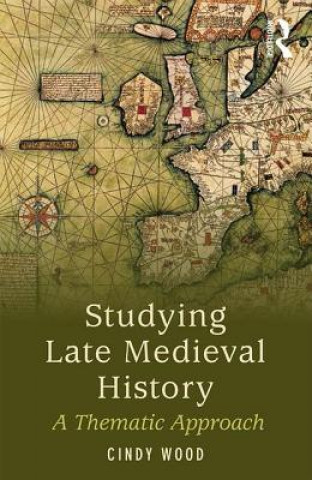 Carte Studying Late Medieval History Cindy Wood