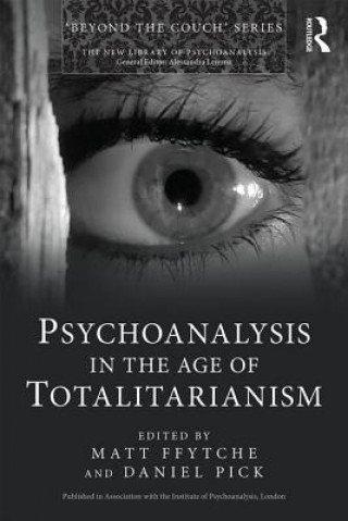 Könyv Psychoanalysis in the Age of Totalitarianism Matt ffytche