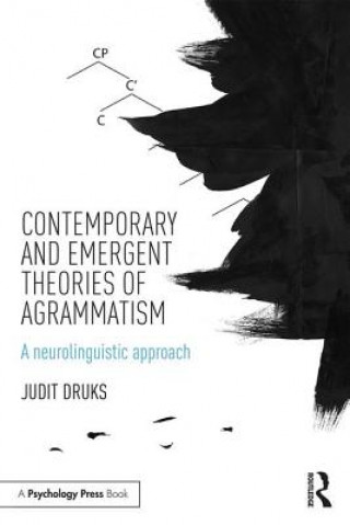 Książka Contemporary and Emergent Theories of Agrammatism Judit Druks