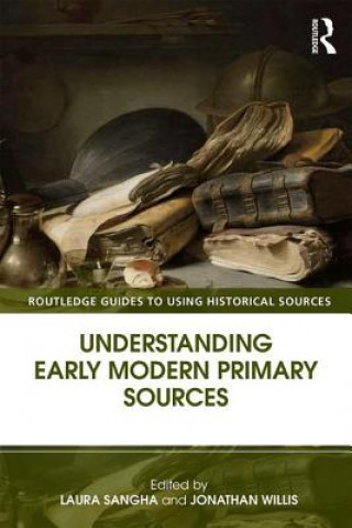 Książka Understanding Early Modern Primary Sources Laura Sangha