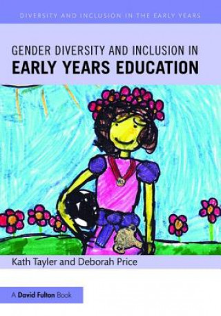 Könyv Gender Diversity and Inclusion in Early Years Education Kath Tayler