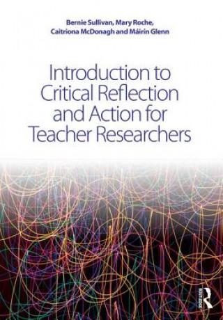 Książka Introduction to Critical Reflection and Action for Teacher Researchers Bernie Sullivan