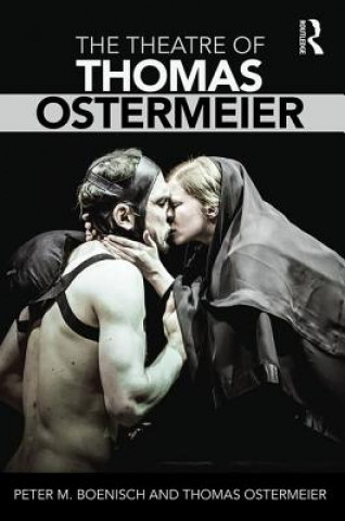 Kniha Theatre of Thomas Ostermeier Peter M Boenisch