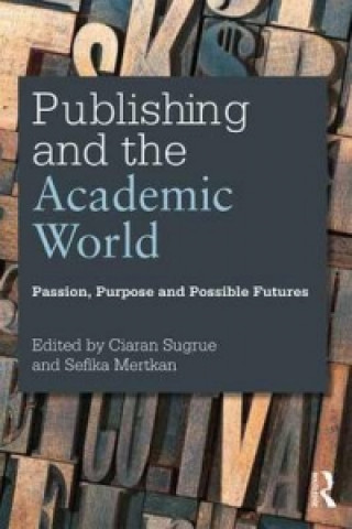 Kniha Publishing and the Academic World Ciaran Sugrue
