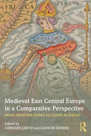 Carte Medieval East Central Europe in a Comparative Perspective Gerhard Jaritz