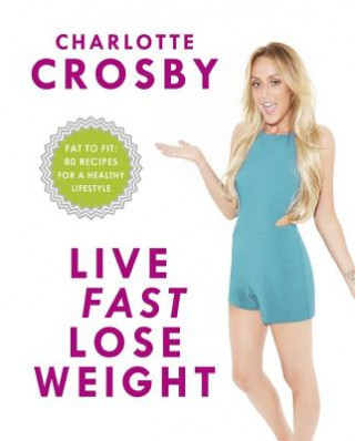 Kniha Live Fast, Lose Weight Charlotte Crosby