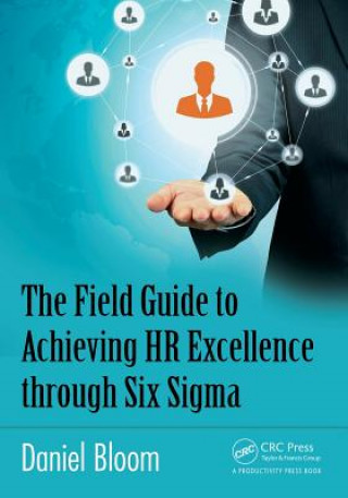 Carte Field Guide to Achieving HR Excellence through Six Sigma Daniel Bloom