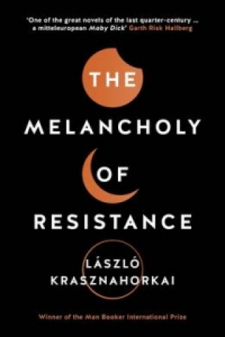 Książka Melancholy of Resistance L?szl? Krasznahorkai