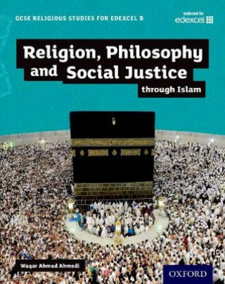 Kniha GCSE Religious Studies for Edexcel B: Religion, Philosophy and Social Justice through Islam Waqar Ahmedi