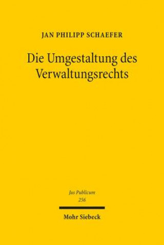 Βιβλίο Die Umgestaltung des Verwaltungsrechts Jan Philipp Schaefer