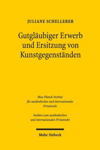 Könyv Gutglaubiger Erwerb und Ersitzung von Kunstgegenstanden Juliane Schellerer