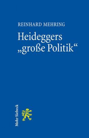 Kniha Heideggers "grosse Politik" Reinhard Mehring