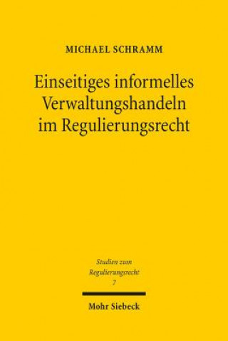 Kniha Einseitiges informelles Verwaltungshandeln im Regulierungsrecht Michael Schramm
