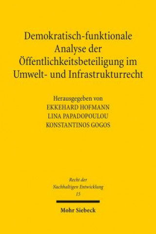Könyv Demokratisch-funktionale Analyse der OEffentlichkeitsbeteiligung im Umwelt- und Infrastrukturrecht Ekkehard Hofmann