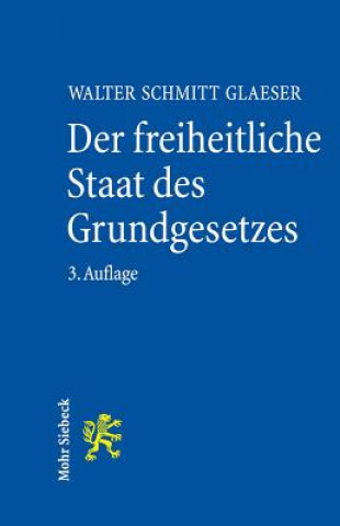 Könyv Der freiheitliche Staat des Grundgesetzes Walter Schmitt Glaeser