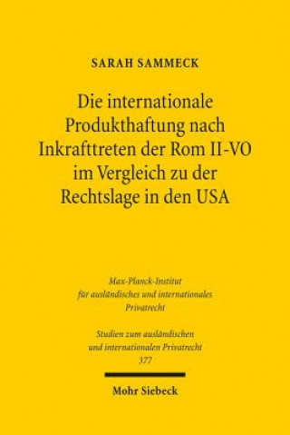 Könyv Die internationale Produkthaftung nach Inkrafttreten der Rom II-VO im Vergleich zu der Rechtslage in den USA Sarah Sammeck