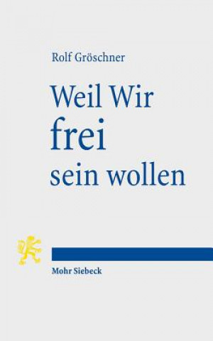 Könyv Weil Wir frei sein wollen Rolf Gröschner