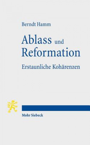 Book Ablass und Reformation - Erstaunliche Koharenzen Berndt Hamm