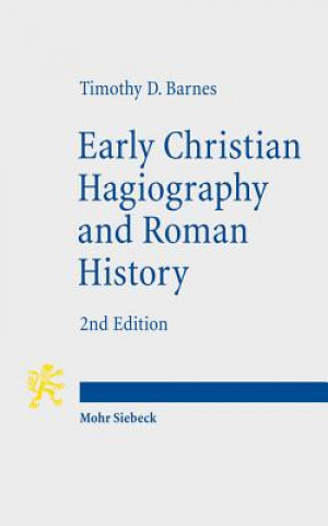 Kniha Early Christian Hagiography and Roman History Timothy D. Barnes