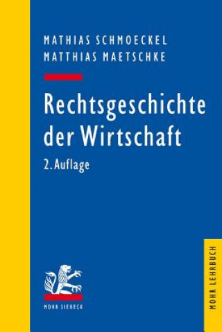 Kniha Rechtsgeschichte der Wirtschaft Mathias Schmoeckel